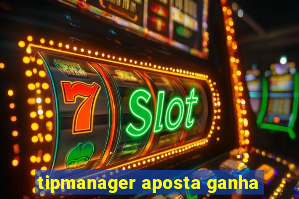 tipmanager aposta ganha